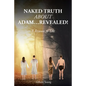 NAKED TRUTH ABOUT ADAM...Revealed!: A Reason to Die - Paperback
