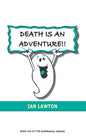 Death Is An Adventure!!: your top ten questions about the afterlife answered - Paperback