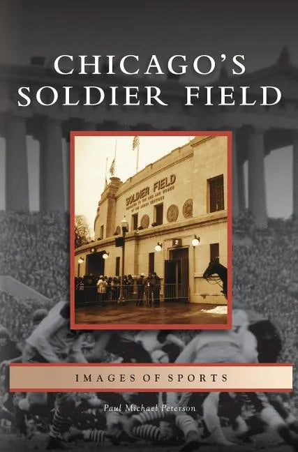 Chicago's Soldier Field - Hardcover