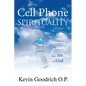 Cell Phone Spirituality: What Your Cell Phone Can Teach You About Life and God. - Paperback