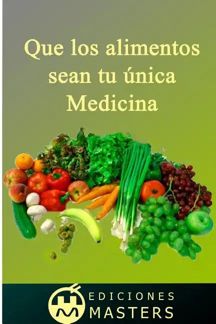 Que los alimentos sean tu única medicina - Paperback