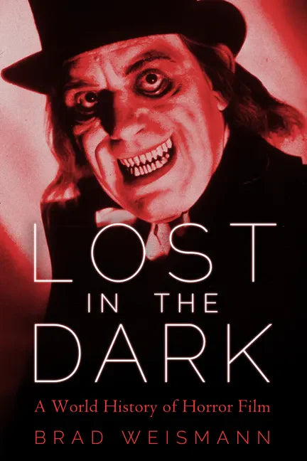 Lost in the Dark: A World History of Horror Film - Paperback