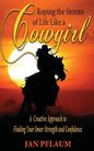 Roping the Storms of Life Like a Cowgirl: A Creative Approach to Finding Your Inner Strength and Confidence - Paperback