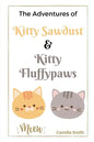 The Adventures of Kitty Sawdust and Kitty Fluffypaws: A Children's Book with two cute Kittens - Paperback