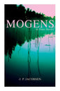 Mogens & Other Stories: Danish Tales Collection: Mogens, The Plague of Bergamo, There Should Have Been Roses & Mrs. Fonss - Paperback