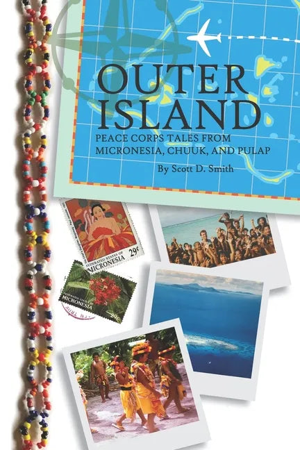 Outer Island: Peace Corps Tales from Micronesia, Chuuk, and Pulap - Paperback