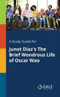 A Study Guide for Junot Diaz's The Brief Wondrous Life of Oscar Wao - Paperback