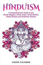 Hinduism: A Comprehensive Guide to the Hindu Religion, Hindu Gods, Hindu Beliefs, Hindu Rituals and Hinduism History - Paperback