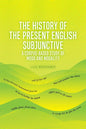 The History of the Present English Subjunctive: A Corpus-Based Study of Mood and Modality - Paperback