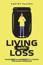 Living With Loss: Facing Grief and Adversity In a Society That Doesn't Understand - Paperback
