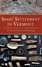 Shays' Settlement in Vermont: A Story of Revolt and Archaeology - Hardcover