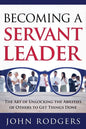 Becoming a Servant Leader: The Art of Unlocking the Abilities of Others to Get Things Done - Paperback