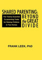 Shared Parenting: Beyond the Great Divide: The Twenty Essential Co-Parenting Tasks for Raising Children in Two Homes - Hardcover