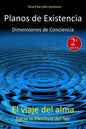 Planos de Existencia, Dimensiones de Conciencia: El viaje del alma hacia la plenitud del Ser - Paperback