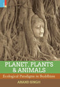 Planet, Plants & Animals: Ecological Paradigms in Buddhism - Hardcover