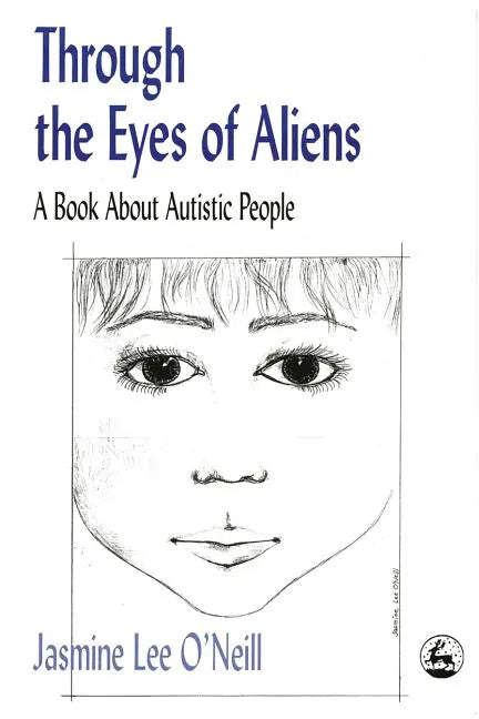 Through the Eyes of Aliens: A Book about Autistic People - Paperback