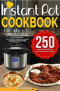 Instant Pot Cookbook: 250 Instant Pot Recipes For The Everyday Home - Simple and Most Delicious Electric Pressure Recipes Made For Your Inst - Paperback