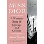 Miss Dior: A Wartime Story of Courage and Couture - Paperback