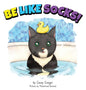 Be Like Socks! - Hardcover