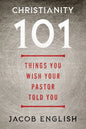 Christianity 101: Things You Wish Your Pastor Told You - Paperback
