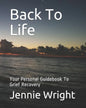 Back To Life: Your Personal Guidebook To Grief Recovery - Paperback