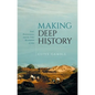 Making Deep History: Zeal, Perseverance, and the Time Revolution of 1859 - Hardcover