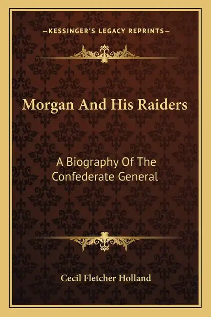 Morgan and His Raiders: A Biography of the Confederate General - Paperback