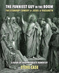 The Funniest Guy in the Room: The Standup Comedy of Jesus of Nazareth - Paperback