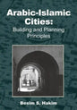 Arabic-Islamic Cities: Building and Planning Principles - Paperback
