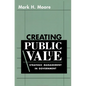Creating Public Value: Strategic Management in Government - Paperback