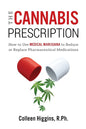 The Cannabis Prescription: How to Use Medical Marijuana to Reduce or Replace Pharmaceutical Medications - Paperback
