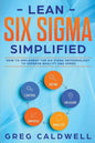 Lean Six Sigma: Simplified - How to Implement The Six Sigma Methodology to Improve Quality and Speed - Paperback