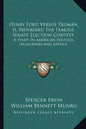 Henry Ford Versus Truman H. Newberry, the Famous Senate Election Contest: A Study in American Politics, Legislation and Justice - Paperback