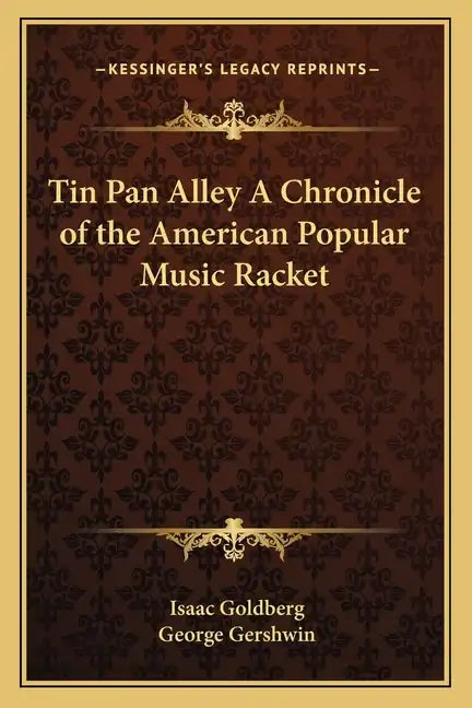 Tin Pan Alley a Chronicle of the American Popular Music Racket - Paperback