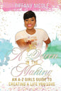 A Queen in the Making: An A-Z Girls Guide to Creating a Life You Love - Paperback