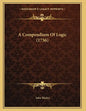 A Compendium Of Logic (1756) - Paperback
