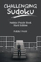 Challenging Sudoku: Sudoku Puzzle Book Hard Edition - Paperback