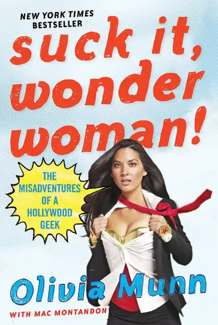 Suck It, Wonder Woman!: The Misadventures of a Hollywood Geek - Paperback