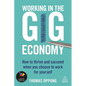 Working in the Gig Economy: How to Thrive and Succeed When You Choose to Work for Yourself - Paperback