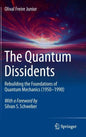 The Quantum Dissidents: Rebuilding the Foundations of Quantum Mechanics (1950-1990) - Hardcover