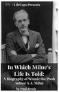 In Which Milne's Life Is Told: A Biography of Winnie the Pooh Author A.A. Milne - Paperback