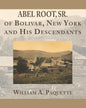Abel Root, Sr. of Bolivar, New York and His Descendants - Paperback