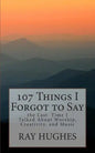 107 Things I Forgot To Say the Last Time I Talked About Worship, Creativity, and Music - Paperback