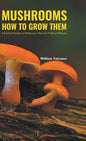 Mushrooms How to Grow Them - Hardcover