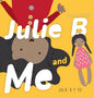 Julie B and Me Julie B y Yo: Bilingual Children's Book - English Spanish - Hardcover