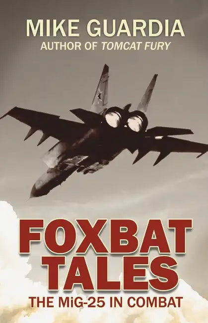 Foxbat Tales: The MiG-25 in Combat - Paperback