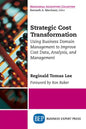 Strategic Cost Transformation: Using Business Domain Management to Improve Cost Data, Analysis, and Management - Paperback