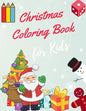 Christmas Coloring Book for Kids: coloring book for boys, girls, and kids of 3 to 8 years old - Paperback