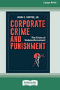 Corporate Crime and Punishment: The Crisis of Underenforcement (16pt Large Print Edition) - Paperback
