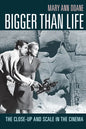 Bigger Than Life: The Close-Up and Scale in the Cinema - Paperback